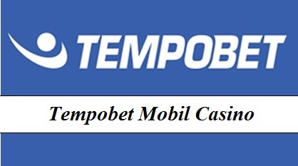 Tempobet Mobil Casino