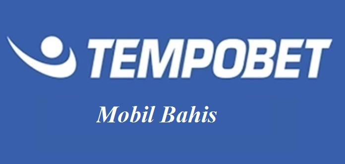 Tempobet Mobil Bahis