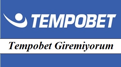 Tempobet Giremiyorum