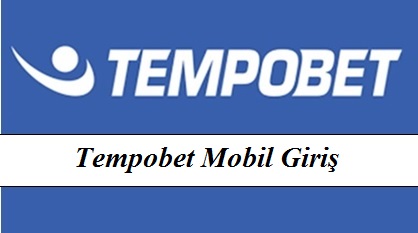 Tempobet Mobil Giriş