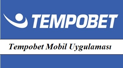 Tempobet Mobil Uygulaması