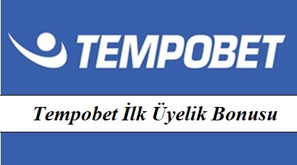 Tempobet İlk Üyelik Bonusu