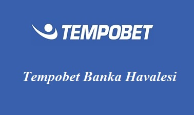 Tempobet Banka Havalesi