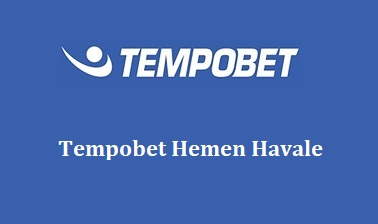 Tempobet Hemen Havale