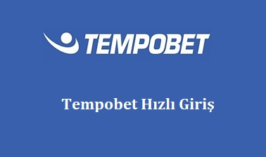 Tempobet Hızlı Giriş