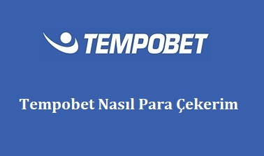 Tempobet Nasıl Para Çekerim?