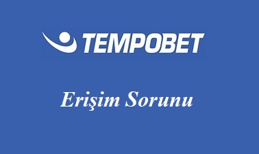 Tempobet Erişim Sorunu