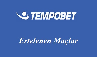 Tempobet Ertelenen Maçlar