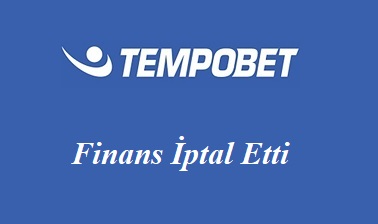 Tempobet Finans İptal Etti