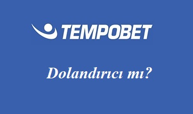 Tempobet Dolandırıcı mı?