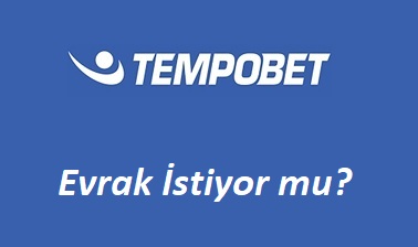 Tempobet Evrak İstiyor Mu?