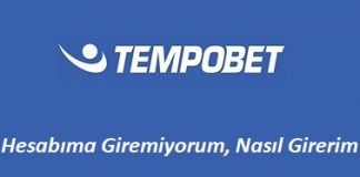 Tempobet Hesabıma Giremiyorum Nasıl Girerim?