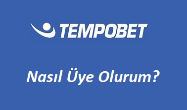 Tempobet Nasıl Üye Olurum?