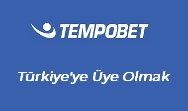 Tempobet Türkiye’ye Üye Olmak﻿