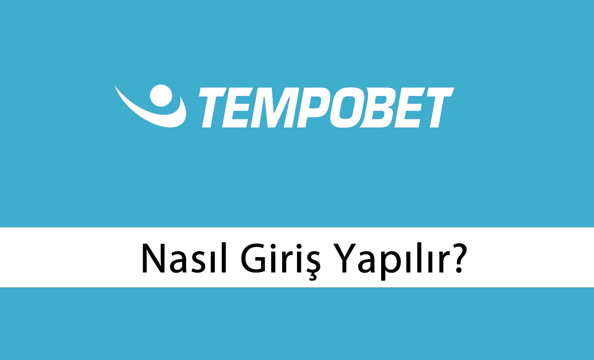 Tempobet Nasıl Giriş Yapılır