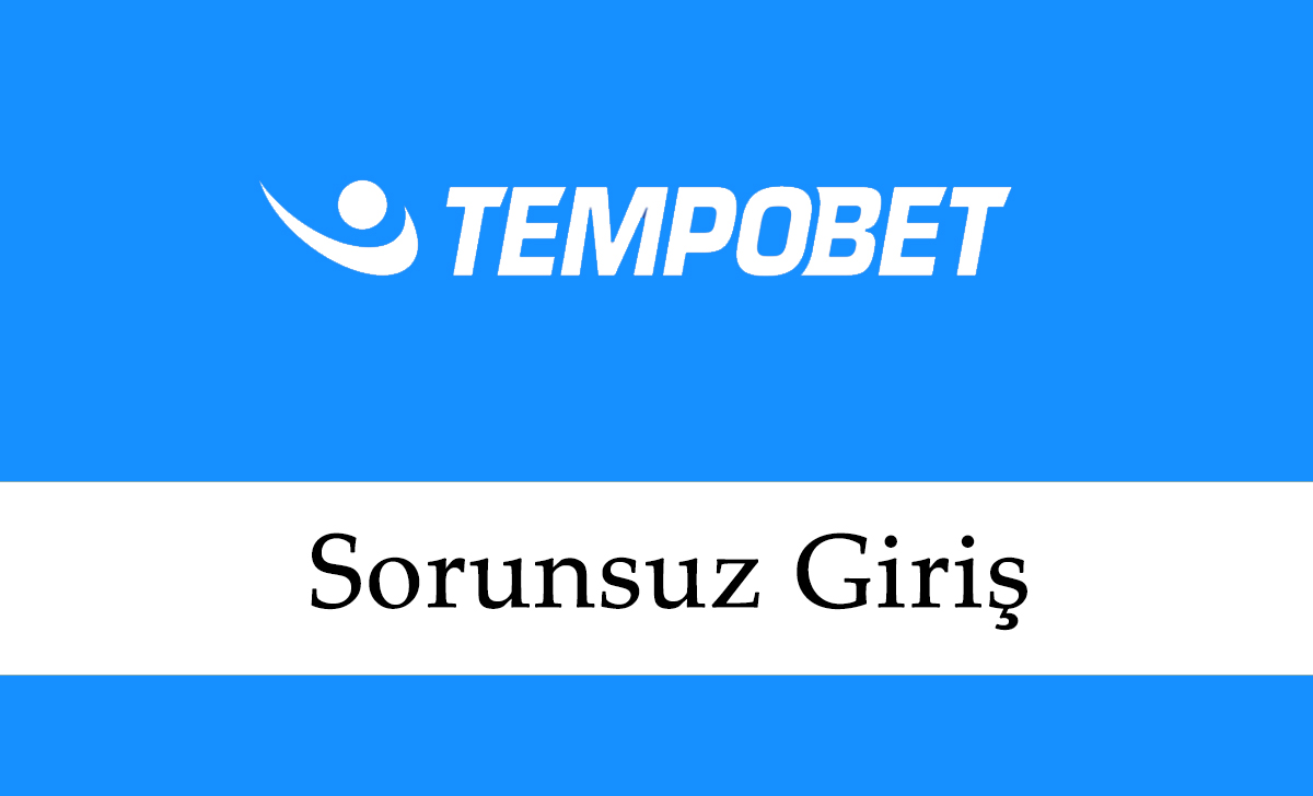 Tempobet Sorunsuz Giriş