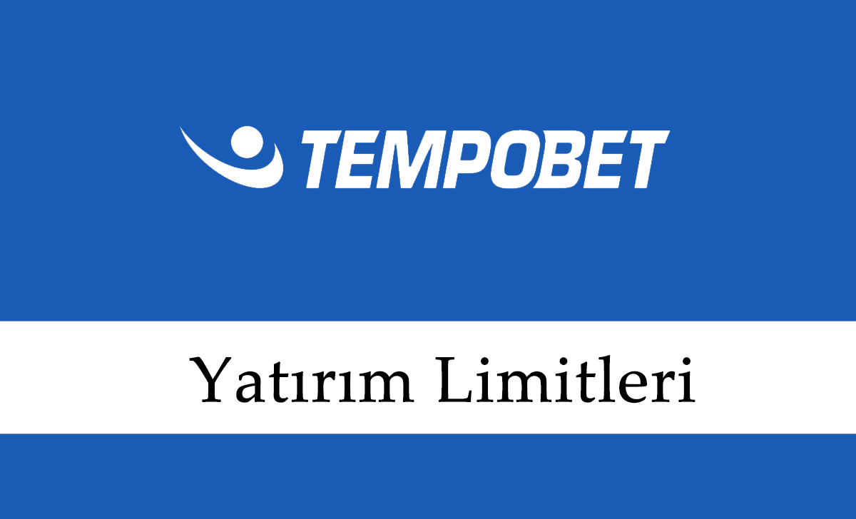 Tempobet Yatırım Limitleri