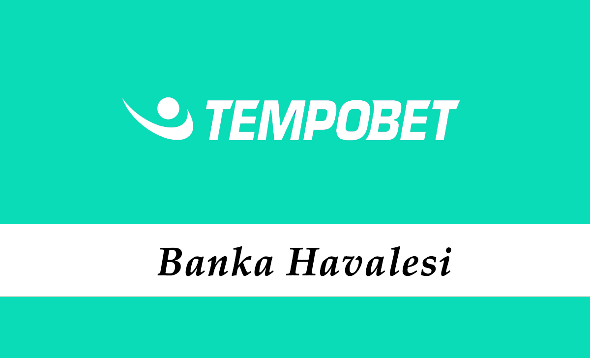 Tempobet Banka Havalesi