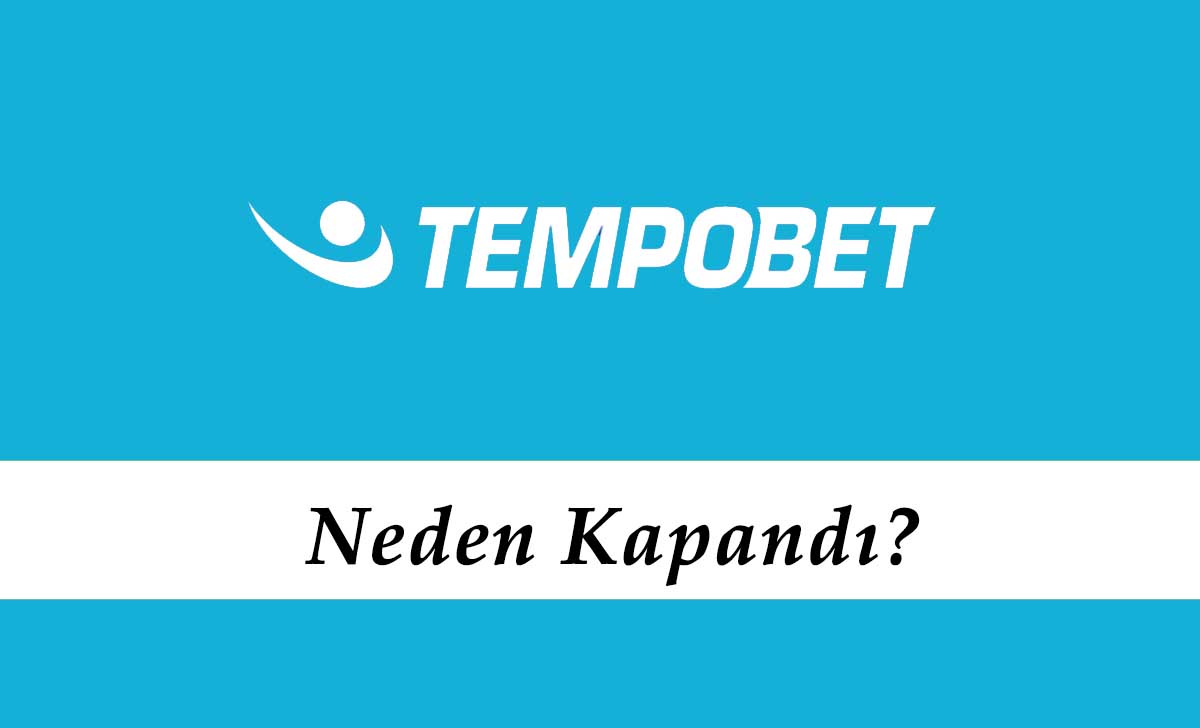 Tempobet Neden Kapandı?