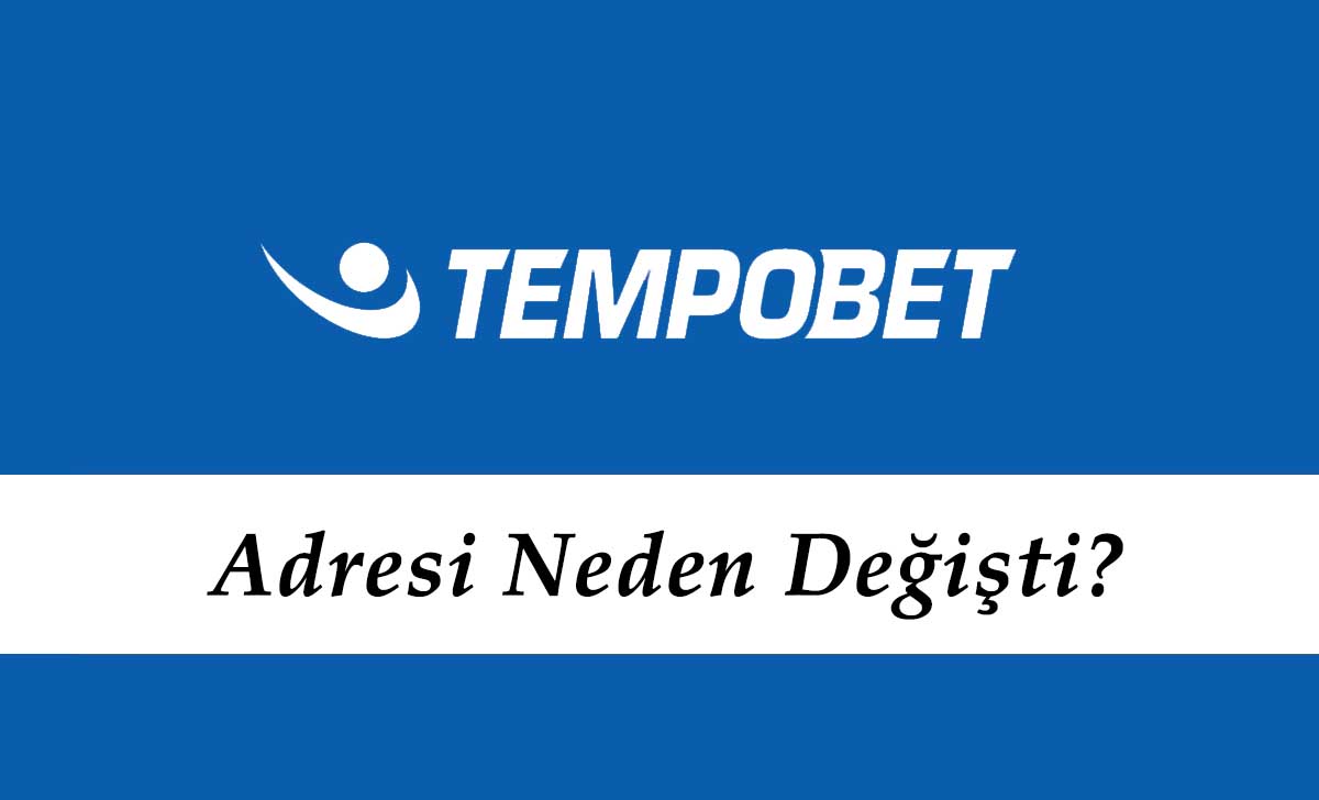 Tempobet Adresi Neden Değişti?