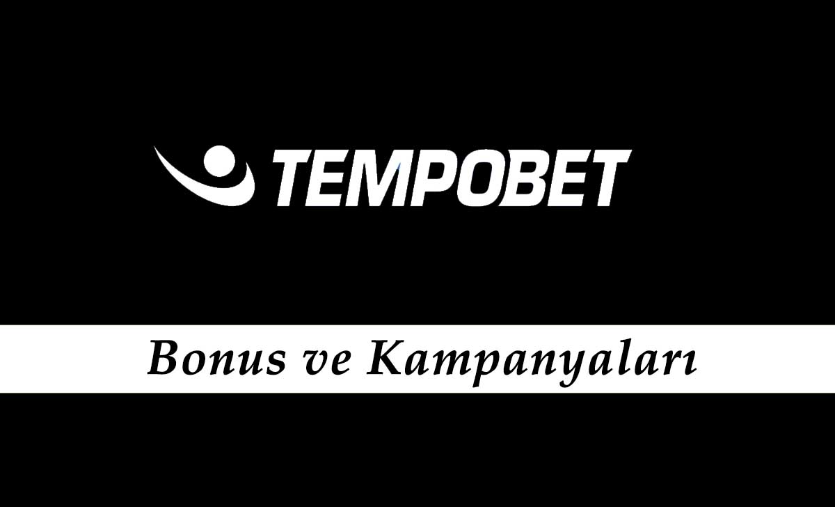 Tempobet Bonus ve Kampanyaları