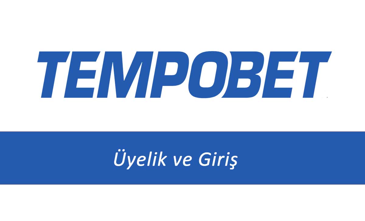 Tempobet Üyelik ve Giriş