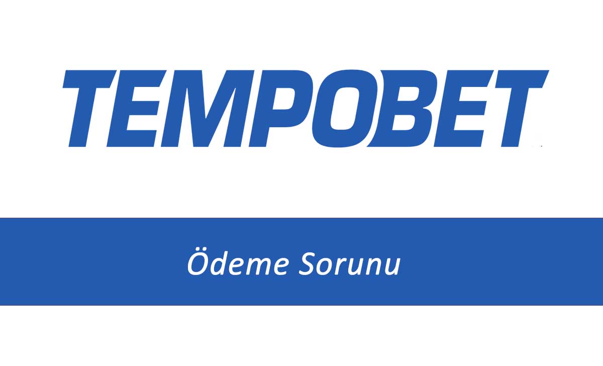 Tempobet Ödeme Sorunu
