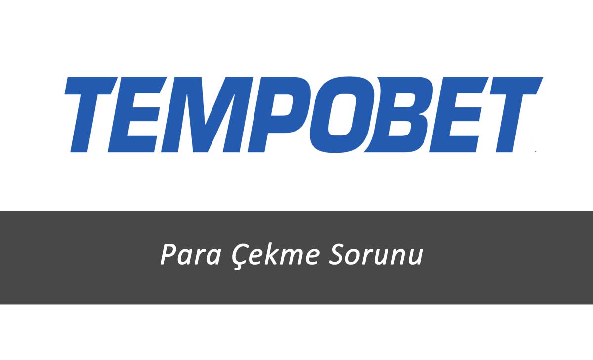 Tempobet Para Çekme Sorunu