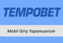 Tempobet Mobil Giriş Yapamıyorum