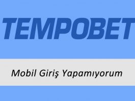 Tempobet Mobil Giriş Yapamıyorum