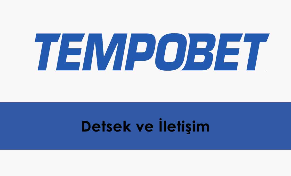 Tempobet Destek ve İletişim Bilgileri