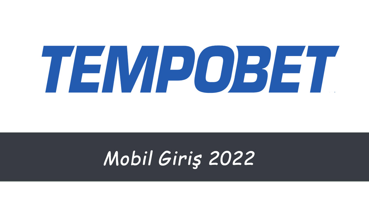 Tempobet Mobil Giriş 2022