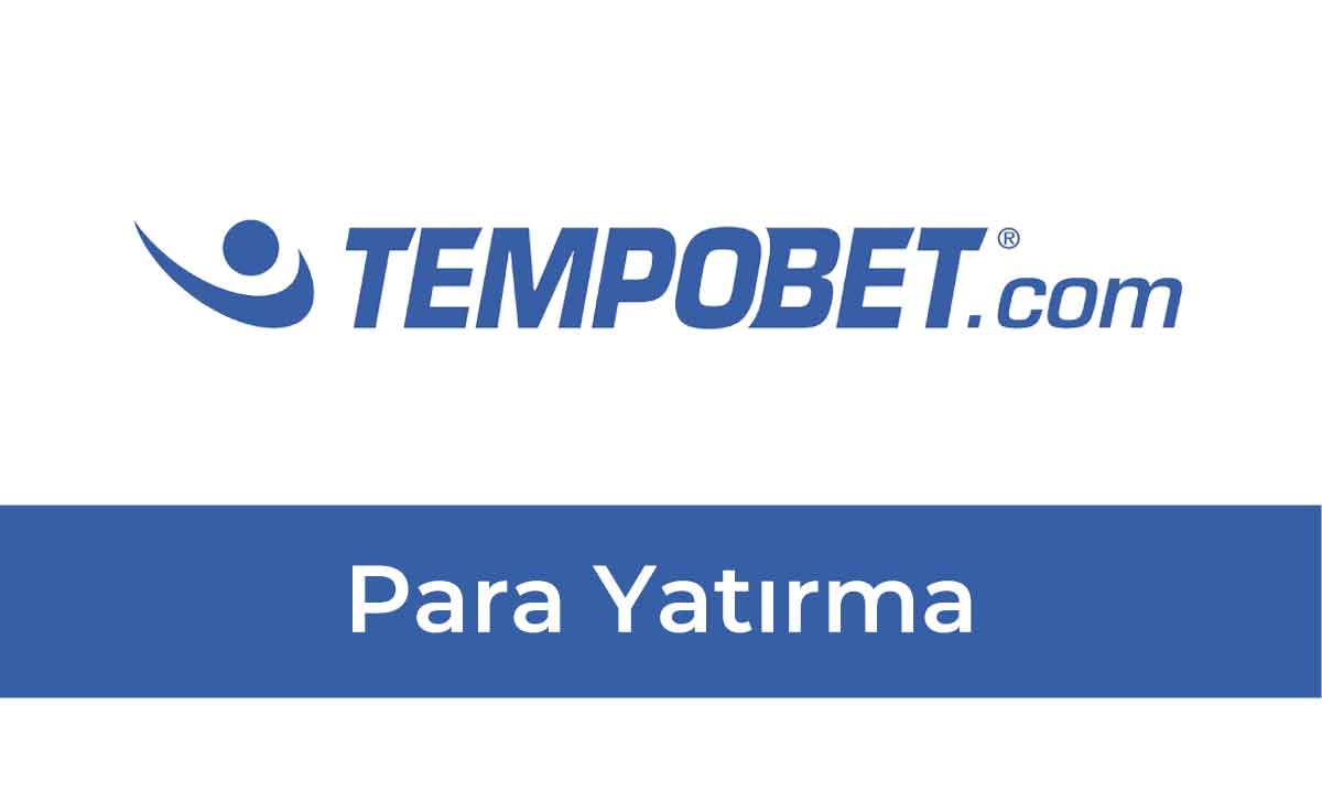 Tempobet Para Yatırma 