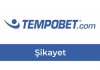 Tempobet Şikayet