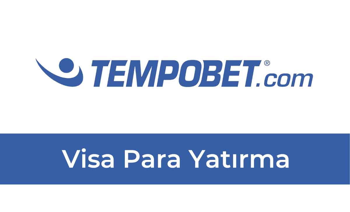 Tempobet Visa Para Yatırma